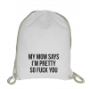 Blogerski plecak worek ze sznurkiem My Mom says I'm pretty so fuck you